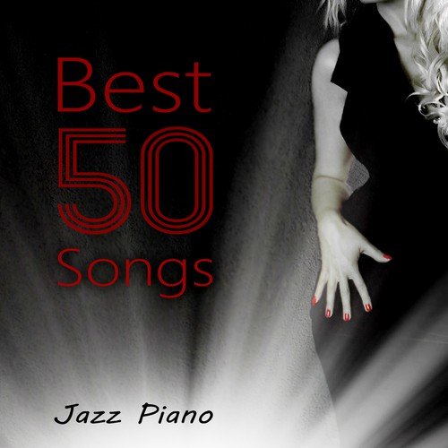 Best 50 Songs – Jazz Piano Hits, Relax at Cafe, Wedding Music, Romantic Music, Flowing Time, Instrumental Music for Relaxation
