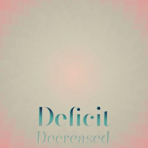 Deficit Decreased