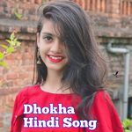 Dhokha Hindi Song