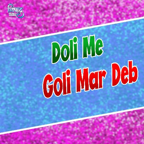 Doli Me Goli Mar Deb