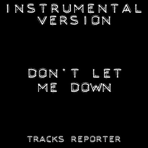 Don't Let Me Down (Instrumental Version)