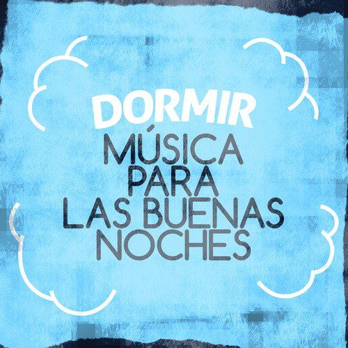 Dormir: Música para las Buenas Noches