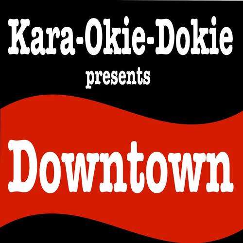 Downtown (Originally Performed by Macklemore & Ryan Lewis) [Karaoke Version]
