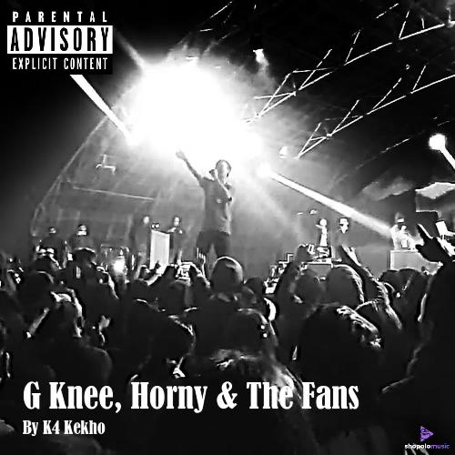 G Knee X Horny & The Fans