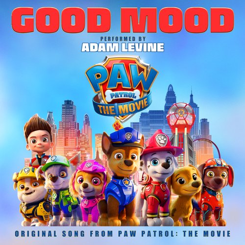 Good Mood (Original Song From Paw Patrol: The Movie) Songs Download - Free  Online Songs @ JioSaavn