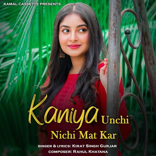 Kaniya Unchi Nichi Mat Kar