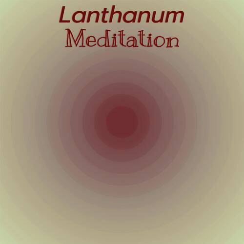 Lanthanum Meditation