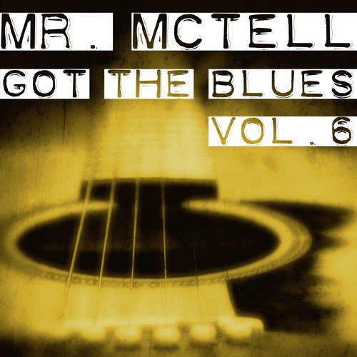 Mr. Mctell Got the Blues, Vol. 6