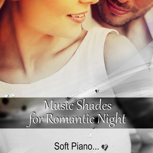 Music Shades for Romantic Night - Soft Background Piano for Intimate Moments, Sensual Massage, Romantic Love Songs, Sexy Lounge Music