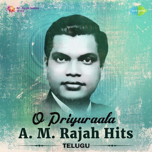 O Priyuraala - A.M. Rajah - Telugu
