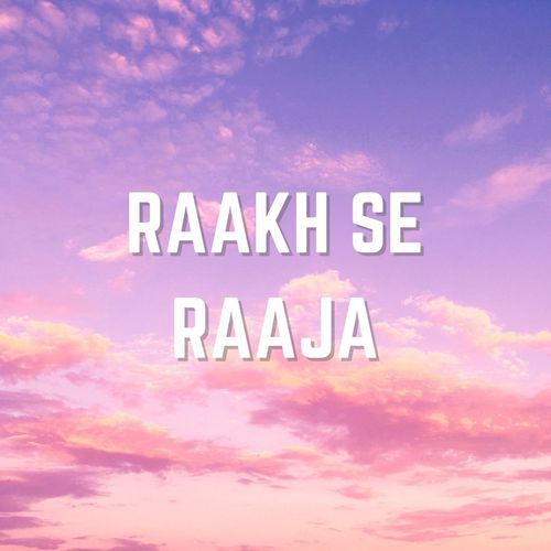 Raakh Se Raaja