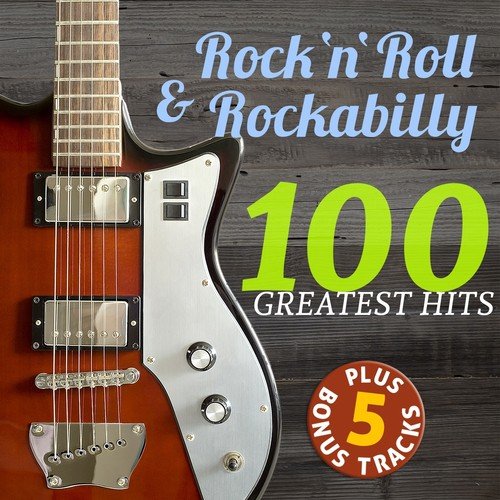 Rock'n'roll & Rockabilly (100 Greatest Hits Collection - Plus 5 Bonus Tracks!)