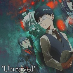 Tokyo Ghoul Opening (Unravel)