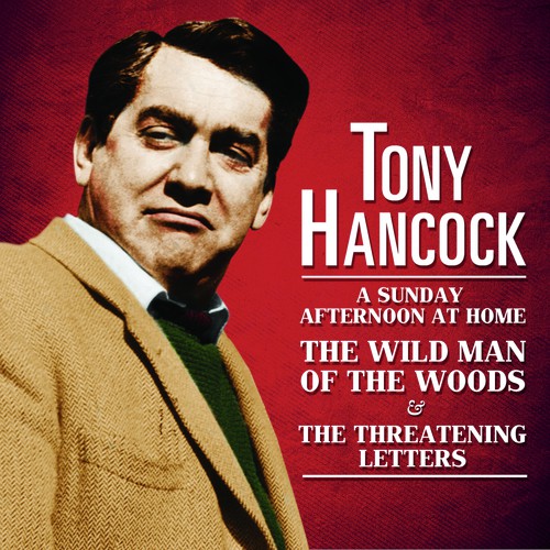Tony Hancock - A Sunday Afternoon At Home, The Wild Man Of The Woods & The Threatening Letters