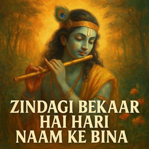 Zindagi Bekaar Hai Hari Naam Ke Bina