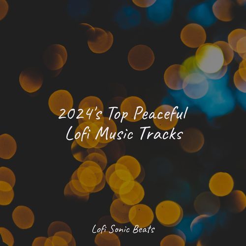 2024's Top Peaceful Lofi Music Tracks