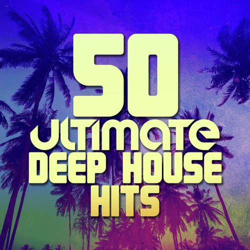 50 Ultimate Deep House Hits
