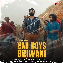 Bad Boys Bhiwani (Title Track) (From &quot;Bad Boys Bhiwani&quot;)-GjwmciRxfGc