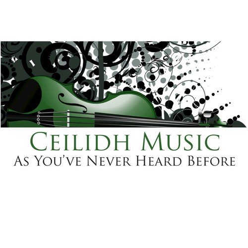 Ceilidh Music - As You've Never Heard Before