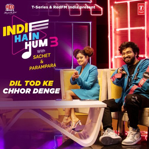 Dil Tod Ke-Chhor Denge (From "Indie Hain Hum 3 With Sachet & Parampara")