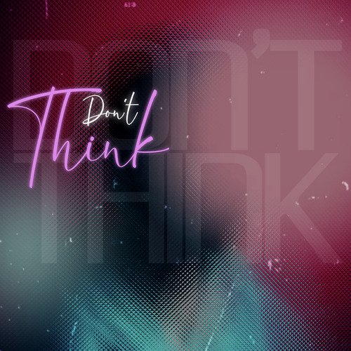 Don't Think