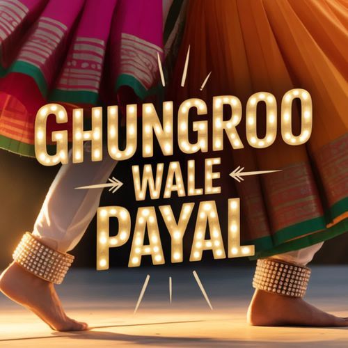 Ghunghroo Wale Payal