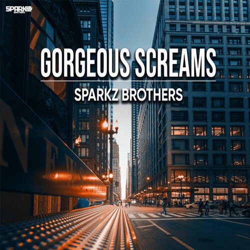 Gorgeous Screams - SPARKZ BROTHERS