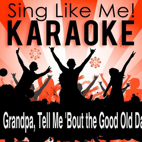 Grandpa, Tell Me 'Bout the Good Old Days (Karaoke Version with Guide Melody)
