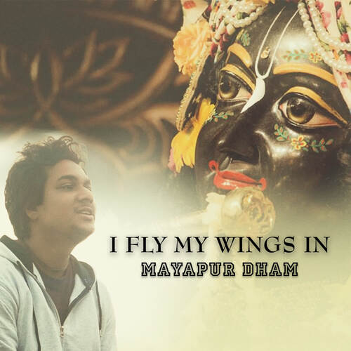 I Fly My Wings In Mayapur Dham