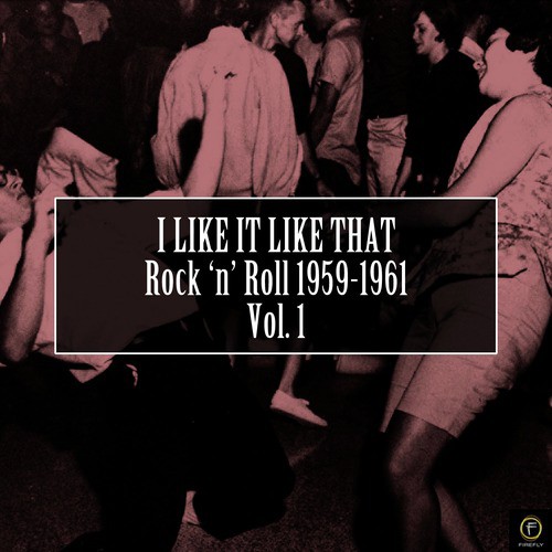 I Like It Like That, Rock 'N' Roll 1959-1961 Vol. 1