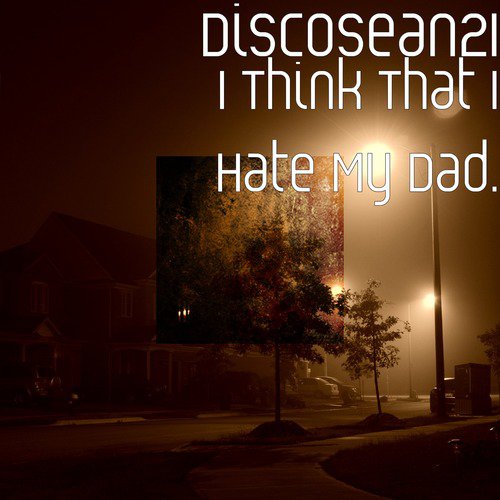Why Does My Dad Hate Me