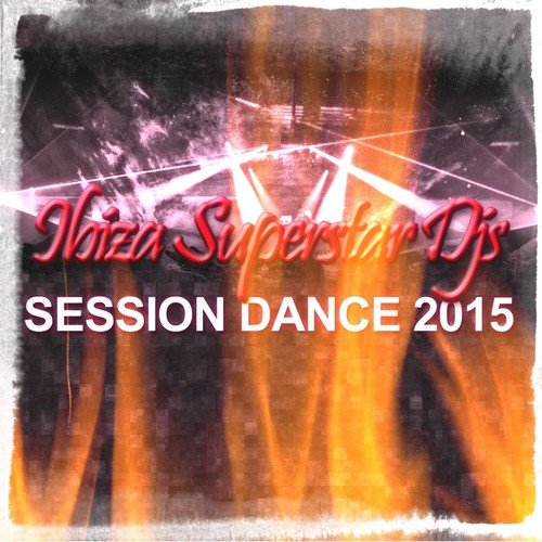 Ibiza Superstar DJs Session Dance 2015 (100 Songs The Best of Electro House EDM Essential Club Dj)
