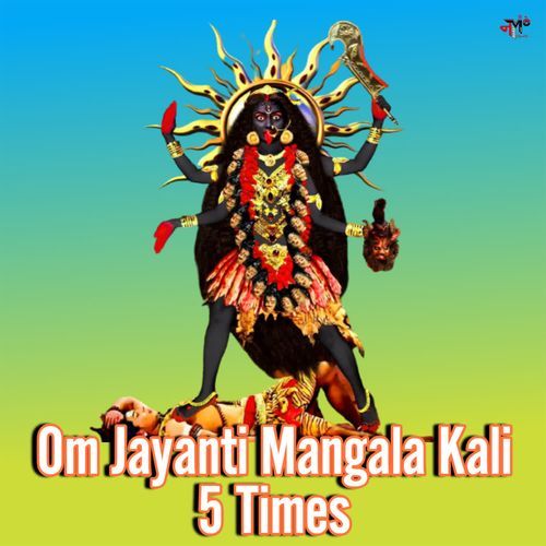 Om Jayanti Mangala Kali 5 Times