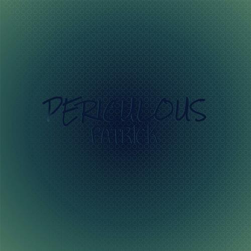 Periculous Patrick
