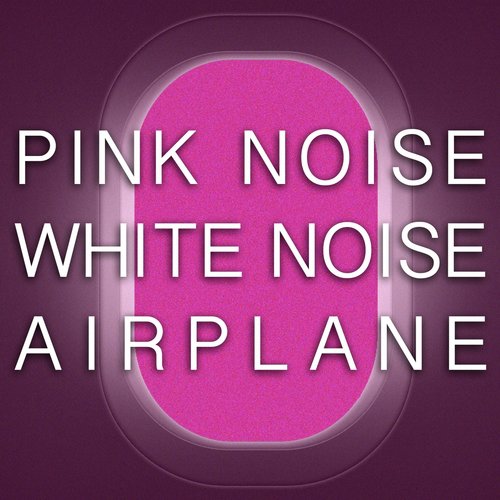 Pink Noise White Noise Airplane