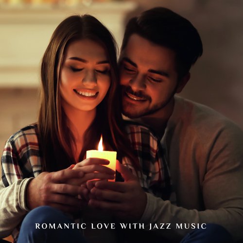 Romantic Love with Jazz Music (Sentimental Journey in the Magical Evening)