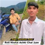 Roti Khatai Achki Chal Jyan