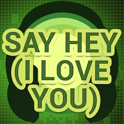 Say Hey (I Love You) (A Tribute to Michael Franti And Spearhead and Cherine Anderson)