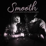 Smooth Jazz Romantic Instrumental Serenades: Instrumental Music Created for Couples, Small Romantic Cafes or Restaurants, Perfect Background for Date or Relationship Anniversary