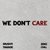 We Don't Care