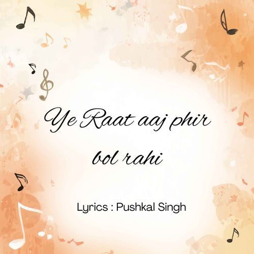 Ye Raat Aaj Phir Bol Rahi