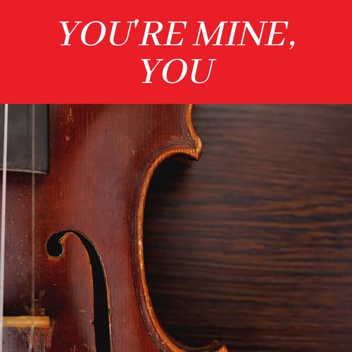 You're Mine, You