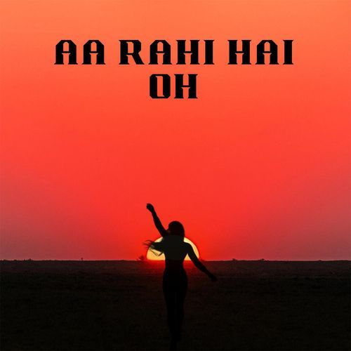 aa Rahi hai oh (Version 1)