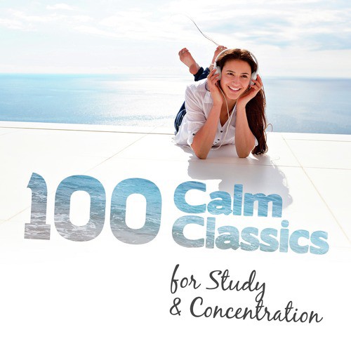 100 Calm Classics for Study & Concentration