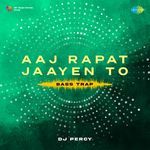 Aaj Rapat Jaayen To Bass Trap artwork
