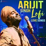 Arijit Singh Lofi Love Songs