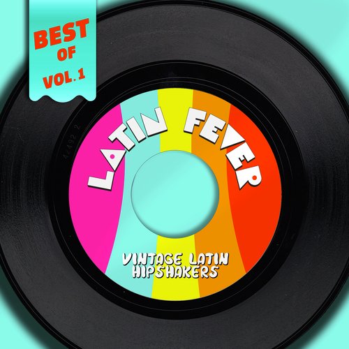 Best Of Latin Fever, Vol. 1 - Vintage Latin Hipshakers