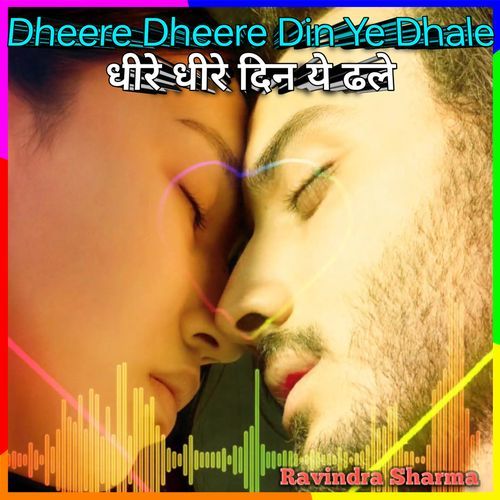 Dheere Dheere Din Ye Dhale