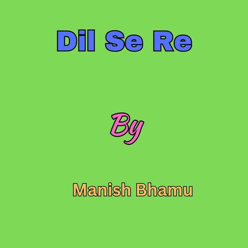 Dil Se Re