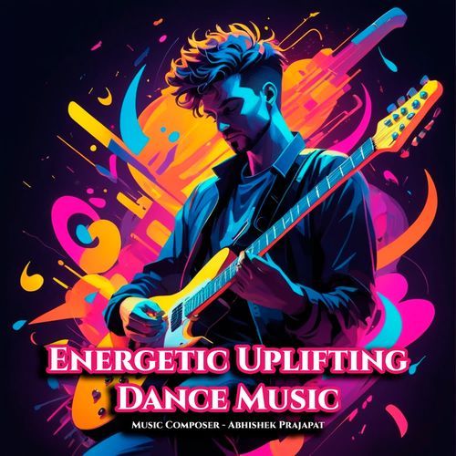 Energetic Uplifting Dance Music